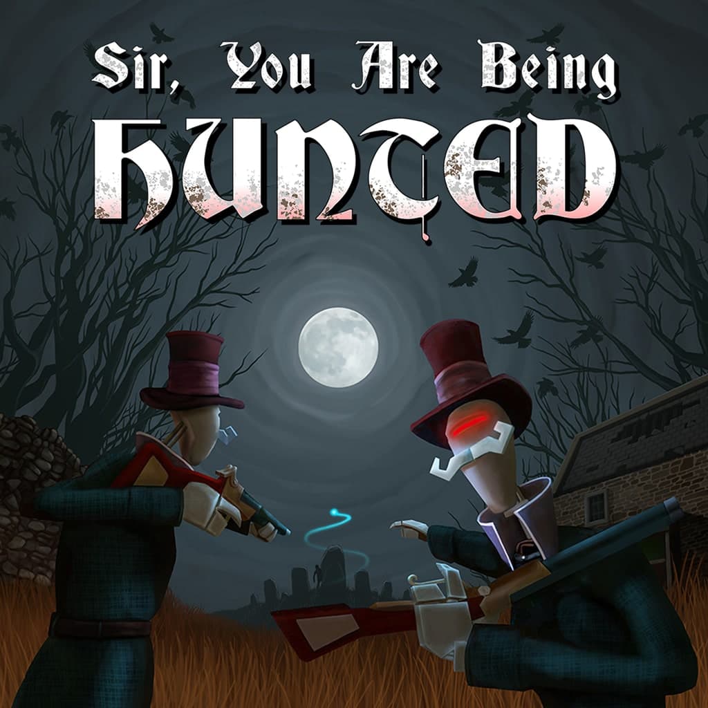 Sir, You Are Being Hunted